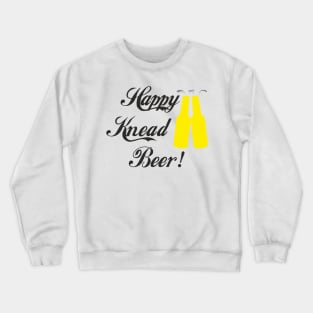 Happy Knead Beer! #7 Crewneck Sweatshirt